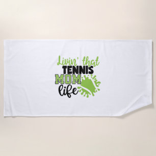 Tennis Player Livin That Tennis Mom Life Beach Towel