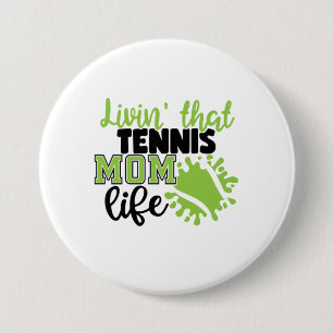 Tennis Player Livin That Tennis Mom Life Button