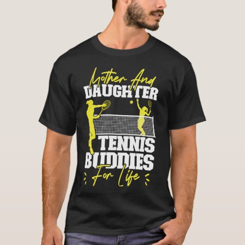 Tennis Player Mother And Daughter Tennis Buddies T_Shirt