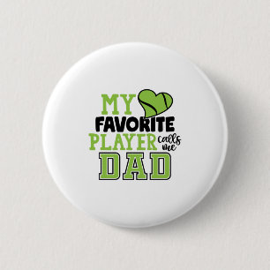 Tennis Player My Favorite Player Calls Me Dad Button