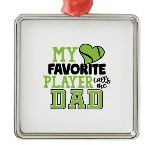 Tennis Player | My Favorite Player Calls Me Dad Metal Ornament