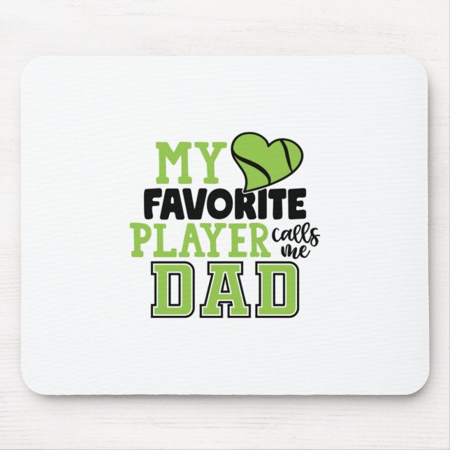 Tennis Player | My Favorite Player Calls Me Dad Mouse Pad (Front)