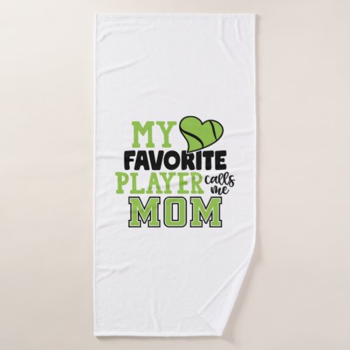 Tennis Player  My Favorite Player Calls Me Mom Bath Towel