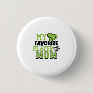 Tennis Player My Favorite Player Calls Me Mom Button