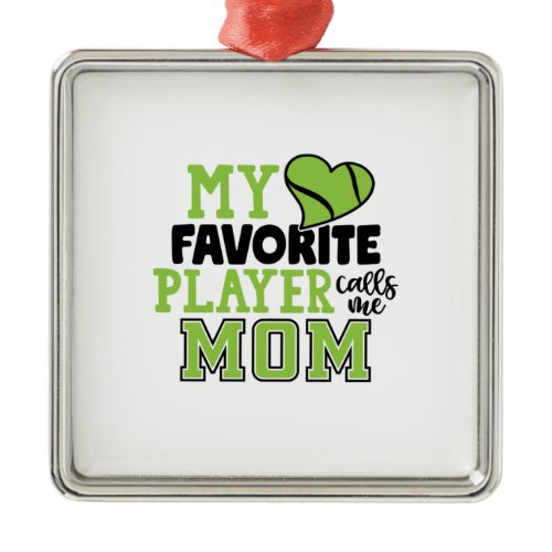 Tennis Player | My Favorite Player Calls Me Mom Metal Ornament
