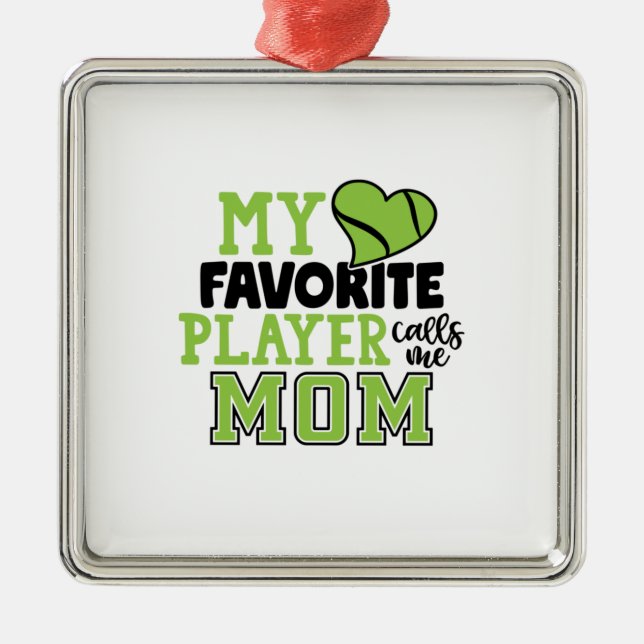 Tennis Player | My Favorite Player Calls Me Mom Metal Ornament (Front)