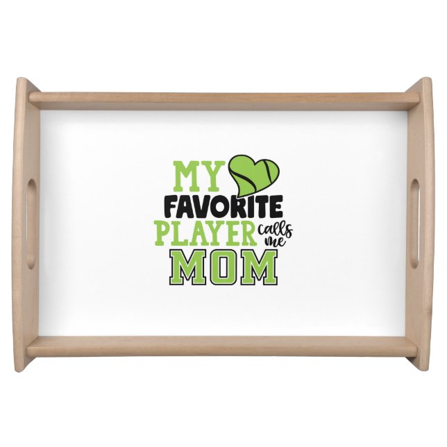 Tennis Player | My Favorite Player Calls Me Mom Serving Tray (Front)