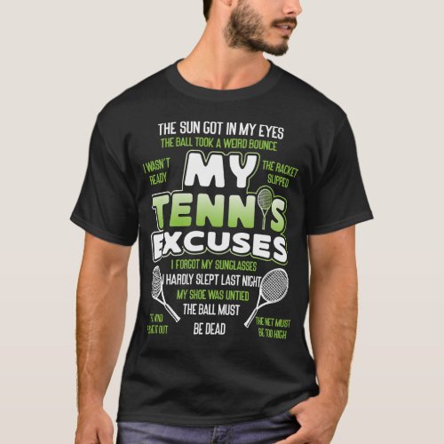 Tennis Player My Tennis Excuses T_Shirt