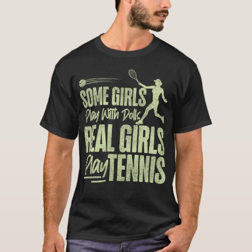Tennis Player Some Girls Play With Dolls Real T_Shirt