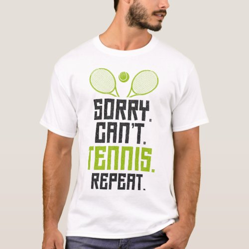 Tennis Player Sorry Cant Tennis Bye T_Shirt