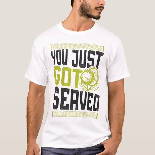 Tennis Player You Just Got Served T_Shirt