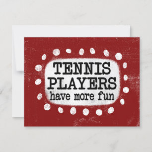 Tennis Players Have More Fun Greeting Card