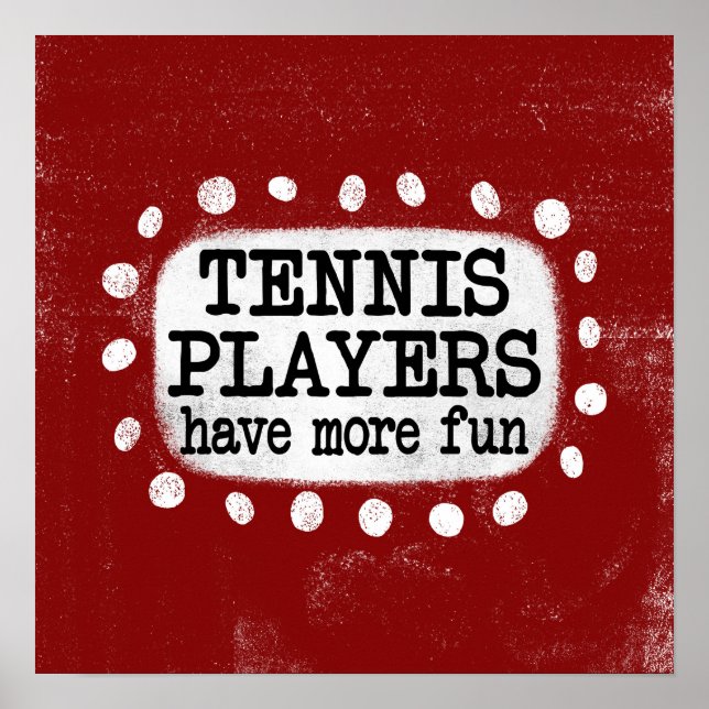 Tennis Players Have More Fun Poster Wall Art (Front)