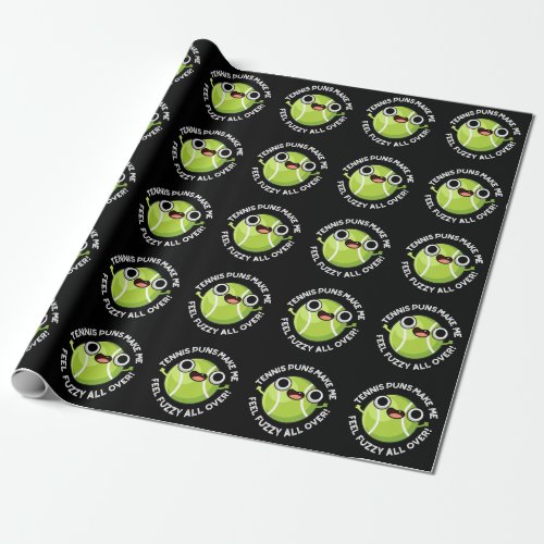 Tennis Puns Make Me Feel Fuzzy All Over Dark BG Wrapping Paper