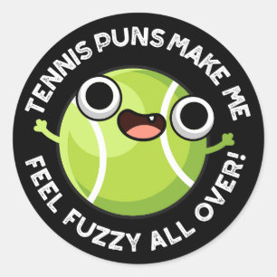 Tennis Puns Make Me Fuzzy All Over Dark BG Classic Round Sticker