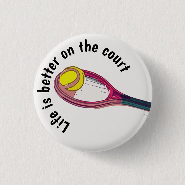 Tennis racket  life is better on the court button (Front)