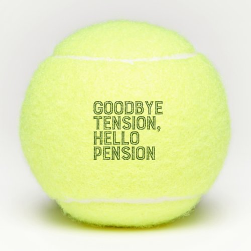 Tennis Retirement Good bye tension Hello Pension  Tennis Balls
