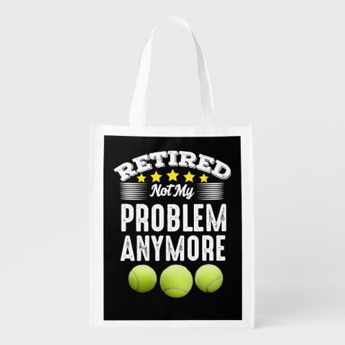 Tennis Retirement retired not my problem anymore  Grocery Bag