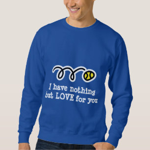 Tennis sarcasm t-shirt with sarcastic quote sweatshirt