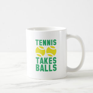 Tennis Takes Balls Coffee Mug