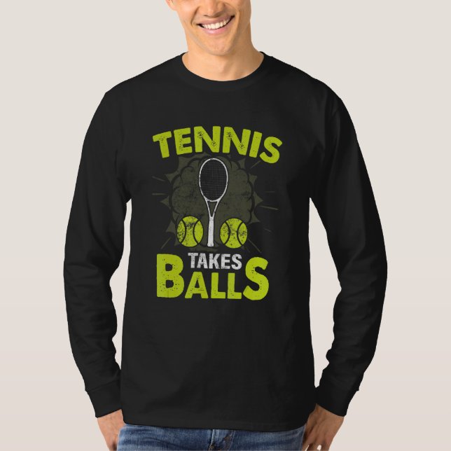 Tennis Takes Balls T-Shirt (Front)