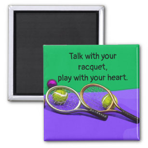Tennis Talk with your racquet play with your heart Magnet