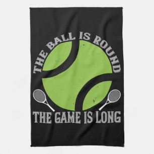 Tennis - The Ball Is Round Game Is Long Kitchen Towel