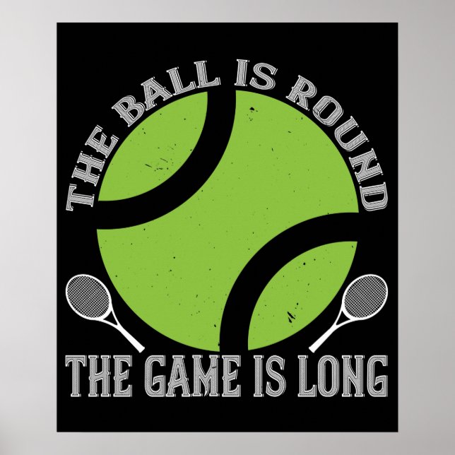 Tennis - The Ball Is Round Game Is Long Poster (Front)