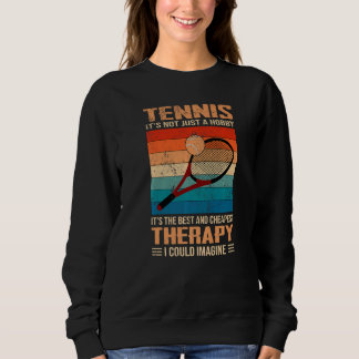 Tennis The Best & Cheapest Therapy Retro Tennis Sweatshirt