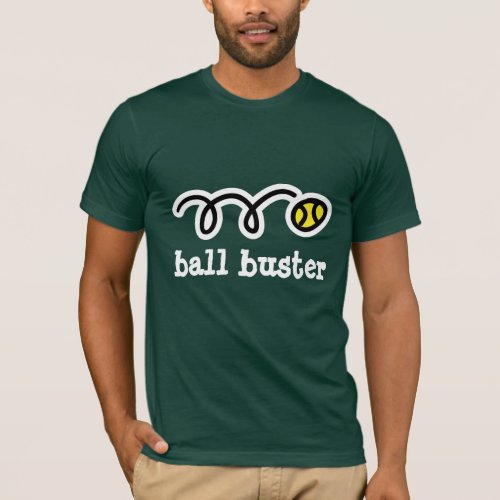 Tennis wear with funny quotes  Ball buster T_Shirt