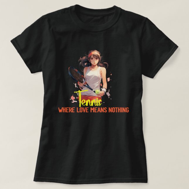 Tennis: Where Love Means Nothing T-Shirt (Design Front)