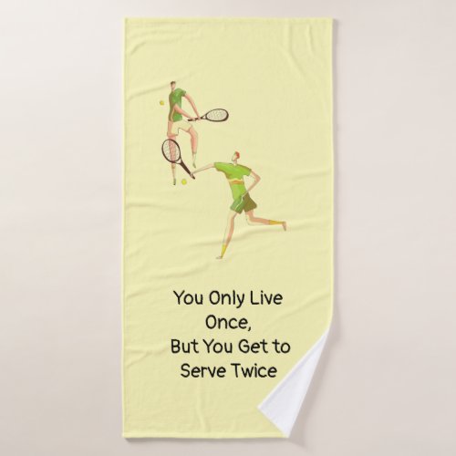 Tennis You Only Live Once But You Get to Serve Bath Towel