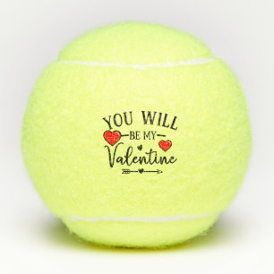 Tennis you will be my valentine lover tennis balls