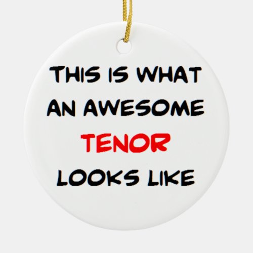 tenor awesome ceramic ornament