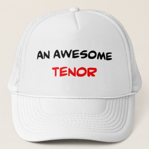 tenor awesome trucker hat