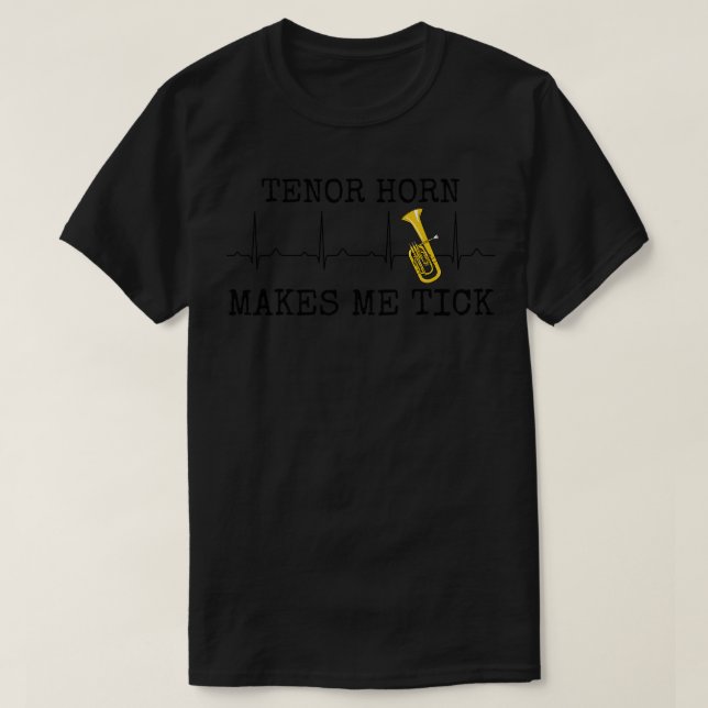 Tenor Horn Makes Me Tick Hornist Heart Rate Brass  T-Shirt (Design Front)