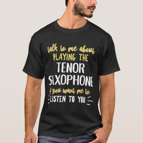Tenor Saxophone for Playing Music T_Shirt