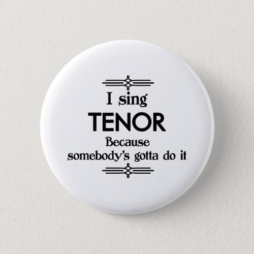 Tenor _ Somebodys Gotta Funny Music Button