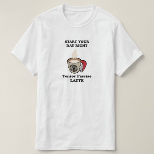Tensor Fasciae Latte T_Shirt