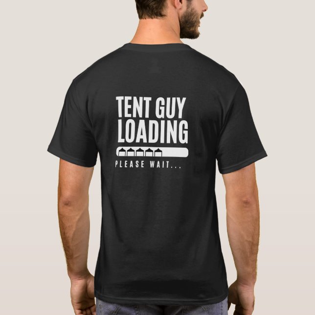 'TENT Guy Loading Please Wait' Company,Event T-Shirt (Back)