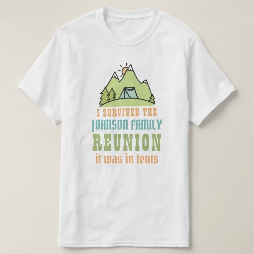 Tents campers family reunion funny I survived T_Shirt