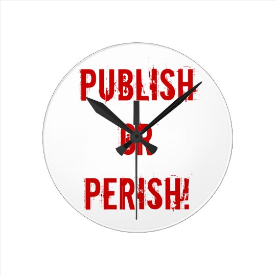 Tenure Clock - Publish Or Perish | Zazzle.com