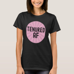 Tenured Af Tenure Professor Full Professor Teach T-Shirt