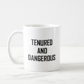 Tenured And Dangerous Teacher Funny Coffee Mug (Left)