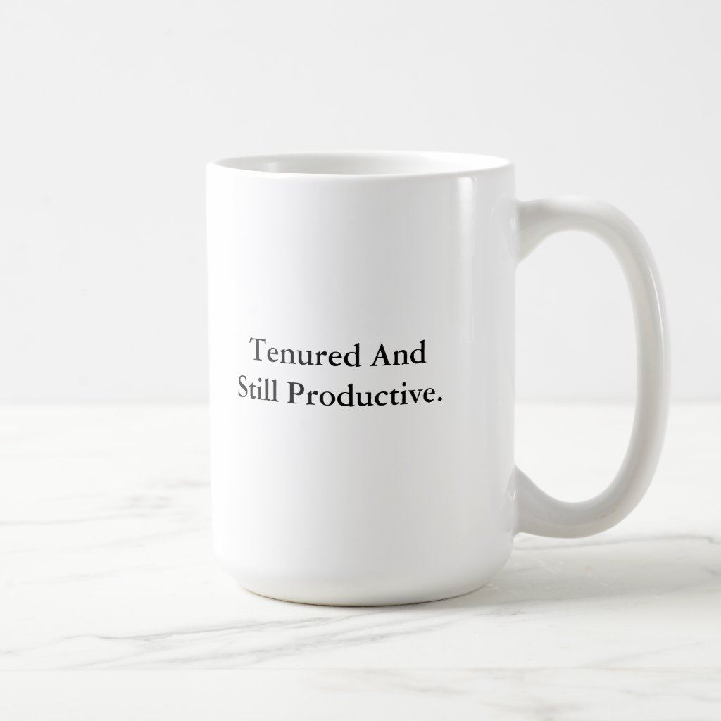 Tenured and Still Productive Coffee Mug