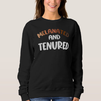 Tenured Melanated Black Teacher Tenure College Pro Sweatshirt