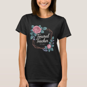 Tenured Teacher 2025 Women With Tenure Congratulat T-Shirt
