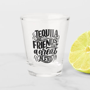 Tequila and Friends Shot Glass