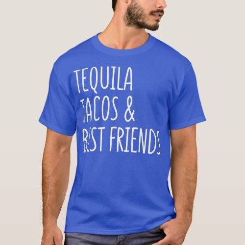Tequila and Tacos Best Friends Funny Cinco De Mayo T_Shirt