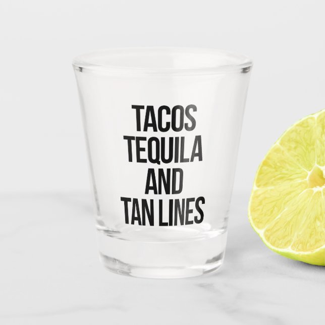 Tequila And Tan Lines Funny Quote Shot Glass (Front)